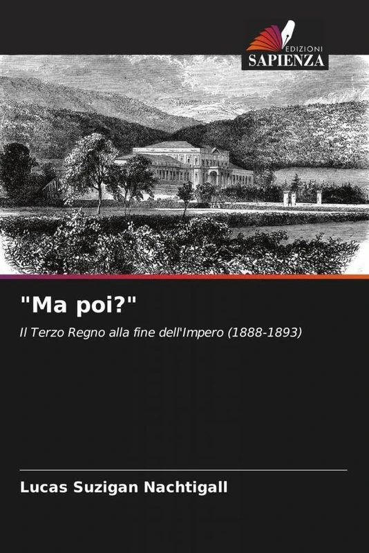 "Ma poi?": Il Terzo Regno alla fine dell'Impero (1888-1893)