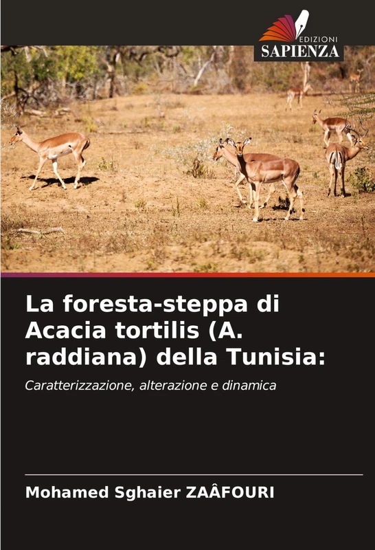 La foresta-steppa di Acacia tortilis (A. raddiana) della Tunisia: Caratterizzazione, alterazione e dinamica
