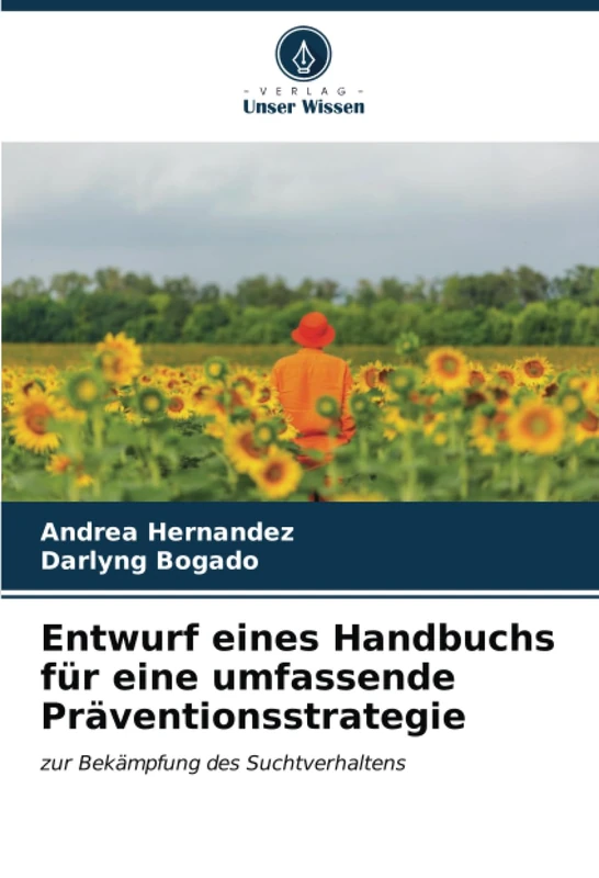 Entwurf eines Handbuchs für eine umfassende Präventionsstrategie: zur Bekämpfung des Suchtverhaltens