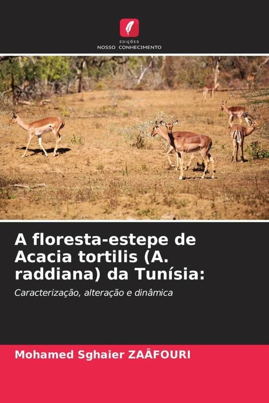 A floresta-estepe de Acacia tortilis (A. raddiana) da Tunísia: Caracterização, alteração e dinâmica