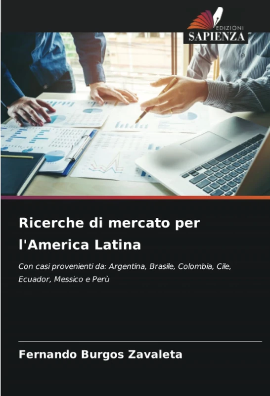 Ricerche di mercato per l'America Latina: Con casi provenienti da: Argentina, Brasile, Colombia, Cile, Ecuador, Messico e Perù - Image 1
