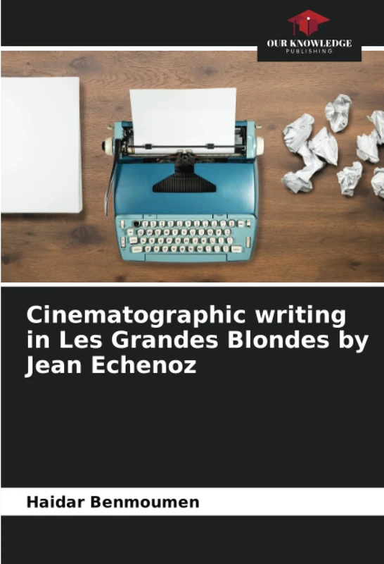 Cinematographic writing in Les Grandes Blondes by Jean Echenoz