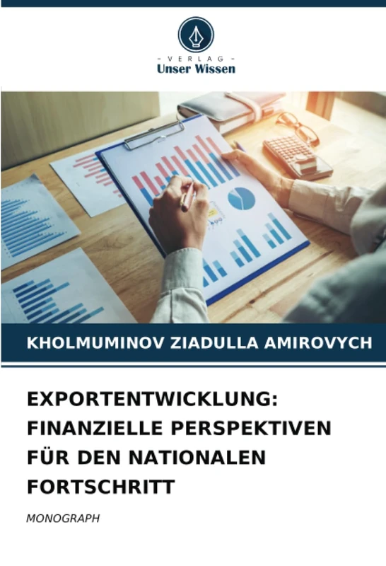 EXPORTENTWICKLUNG: FINANZIELLE PERSPEKTIVEN FÜR DEN NATIONALEN FORTSCHRITT: MONOGRAPH