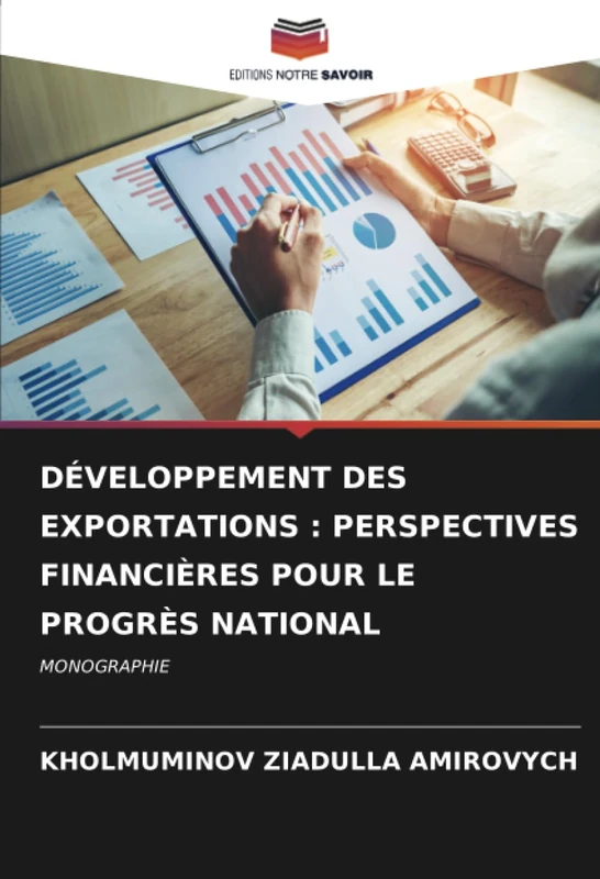 DÉVELOPPEMENT DES EXPORTATIONS : PERSPECTIVES FINANCIÈRES POUR LE PROGRÈS NATIONAL: MONOGRAPHIE