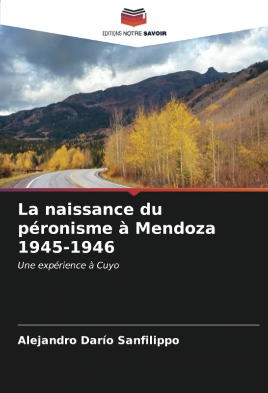 La naissance du péronisme à Mendoza 1945-1946: Une expérience à Cuyo