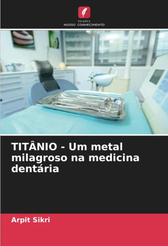 TITÂNIO - Um metal milagroso na medicina dentária
