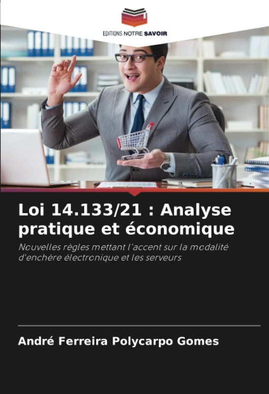 Loi 14.133/21 : Analyse pratique et économique: Nouvelles règles mettant l'accent sur la modalité d'enchère électronique et les serveurs