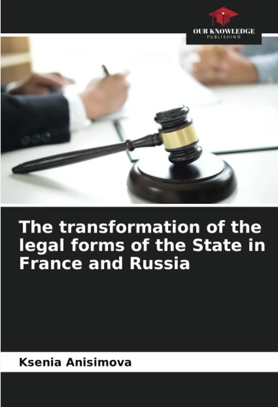 The transformation of the legal forms of the State in France and Russia