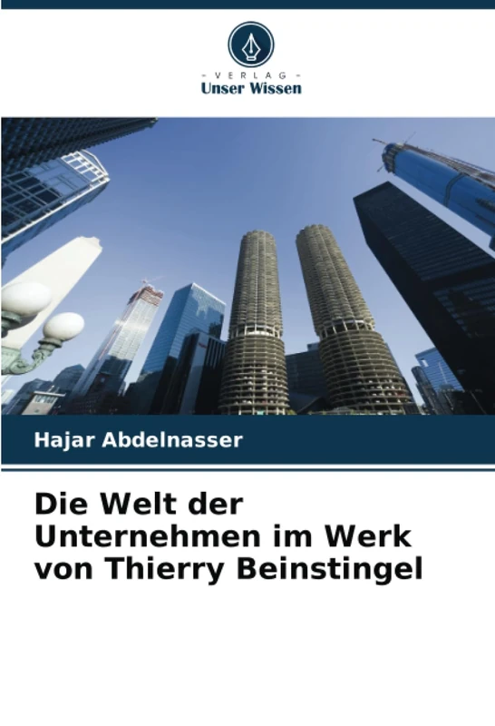 Die Welt der Unternehmen im Werk von Thierry Beinstingel