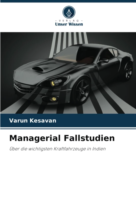 Managerial Fallstudien: Über die wichtigsten Kraftfahrzeuge in Indien