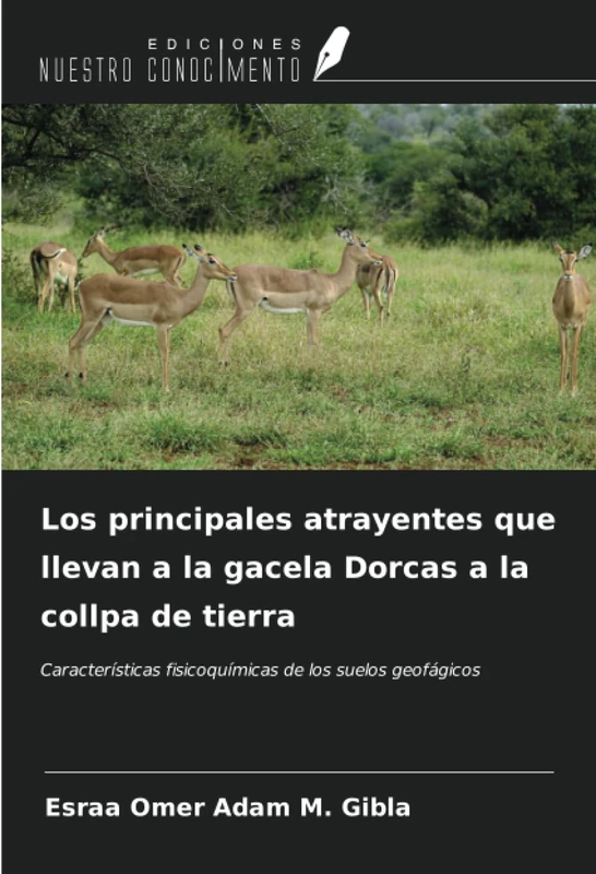 Los principales atrayentes que llevan a la gacela Dorcas a la collpa de tierra: Características fisicoquímicas de los suelos geofágicos