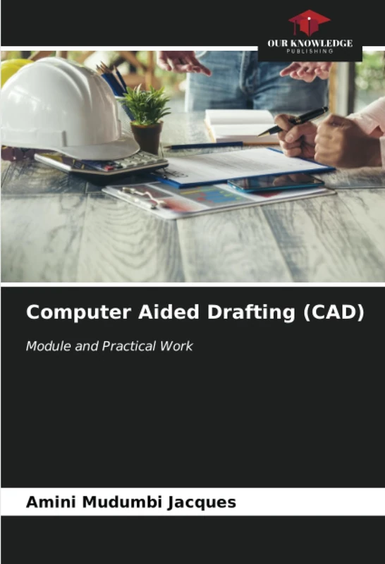 Computer Aided Drafting (CAD): Module and Practical Work