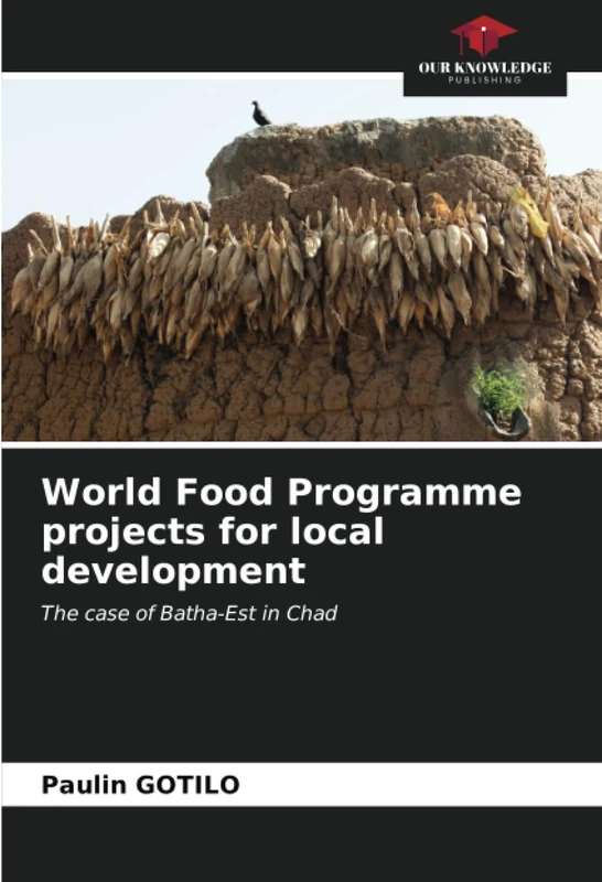 World Food Programme projects for local development: The case of Batha-Est in Chad