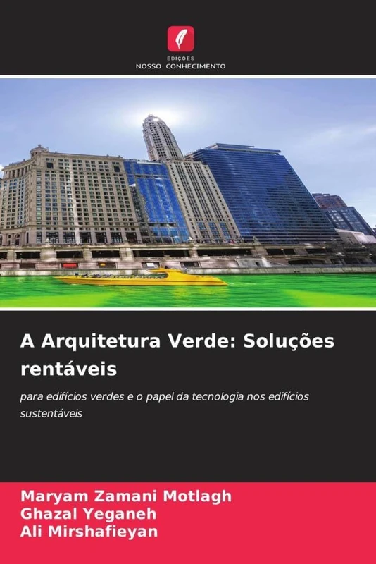 A Arquitetura Verde: Soluções rentáveis: para edifícios verdes e o papel da tecnologia nos edifícios sustentáveis