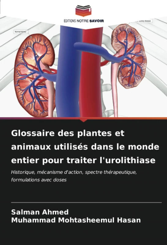 Glossaire des plantes et animaux utilisés dans le monde entier pour traiter l'urolithiase: Historique, mécanisme d'action, spectre thérapeutique, formulations avec doses - Image 1