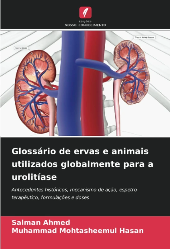 Glossário de ervas e animais utilizados globalmente para a urolitíase: Antecedentes históricos, mecanismo de ação, espetro terapêutico, formulações e doses
