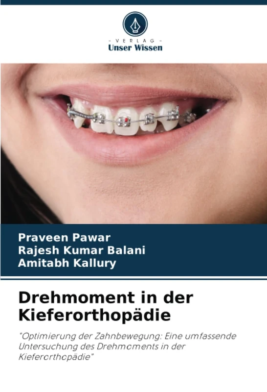 Drehmoment in der Kieferorthopädie: "Optimierung der Zahnbewegung: Eine umfassende Untersuchung des Drehmoments in der Kieferorthopädie"