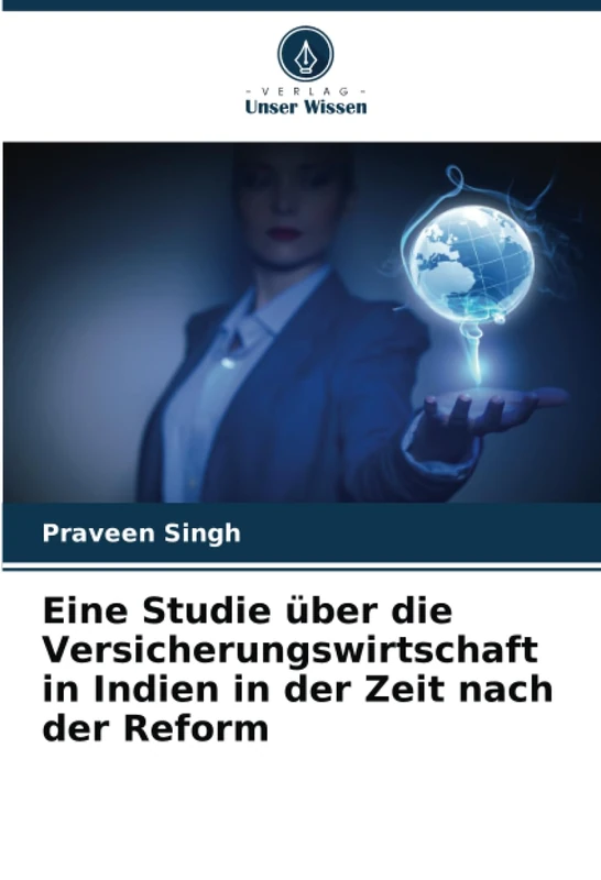 Eine Studie über die Versicherungswirtschaft in Indien in der Zeit nach der Reform