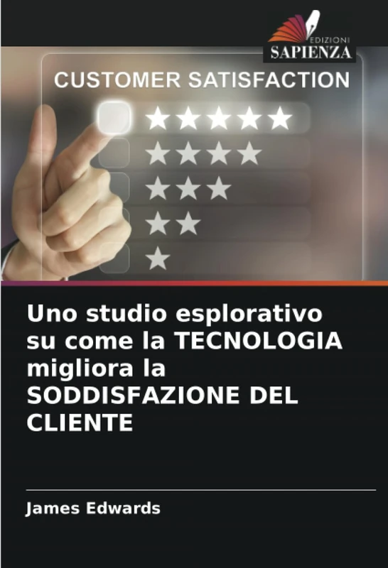 Uno studio esplorativo su come la TECNOLOGIA migliora la SODDISFAZIONE DEL CLIENTE