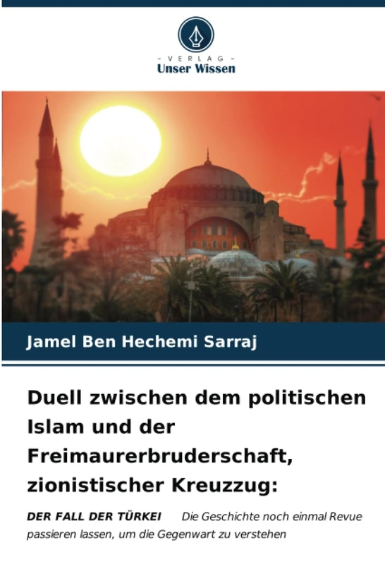 Duell zwischen dem politischen Islam und der Freimaurerbruderschaft, zionistischer Kreuzzug:: DER FALL DER TÜRKEI Die Geschichte noch einmal Revue passieren lassen, um die Gegenwart zu verstehen