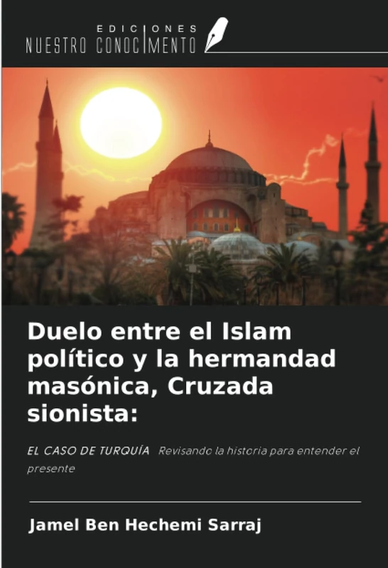 Duelo entre el Islam político y la hermandad masónica, Cruzada sionista:: EL CASO DE TURQUÍA Revisando la historia para entender el presente