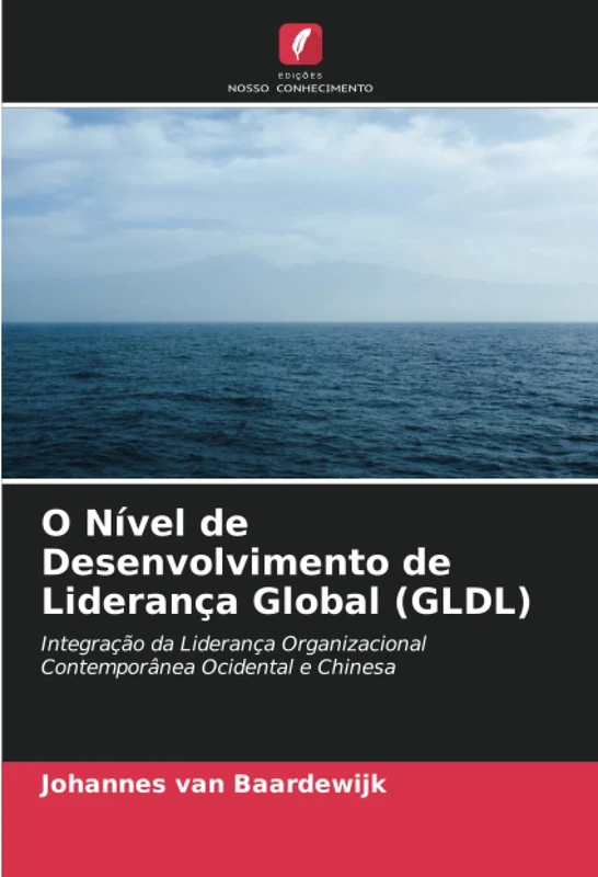 O Nível de Desenvolvimento de Liderança Global (GLDL): Integração da Liderança Organizacional Contemporânea Ocidental e Chinesa