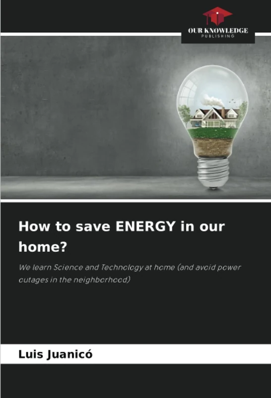 How to save ENERGY in our home?: We learn Science and Technology at home (and avoid power outages in the neighborhood) - Image 1