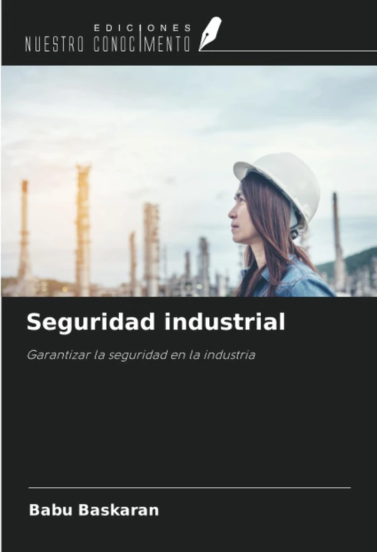 Seguridad industrial: Garantizar la seguridad en la industria