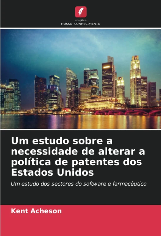 Um estudo sobre a necessidade de alterar a política de patentes dos Estados Unidos: Um estudo dos sectores do software e farmacêutico