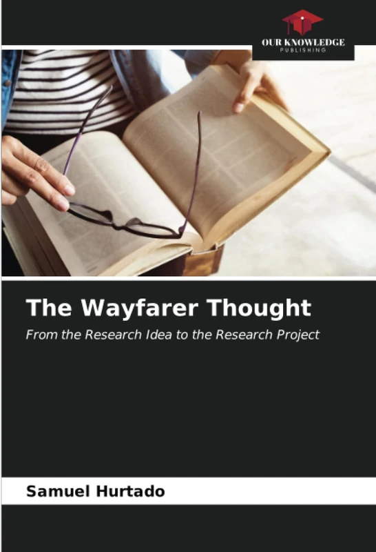 The Wayfarer Thought: From the Research Idea to the Research Project