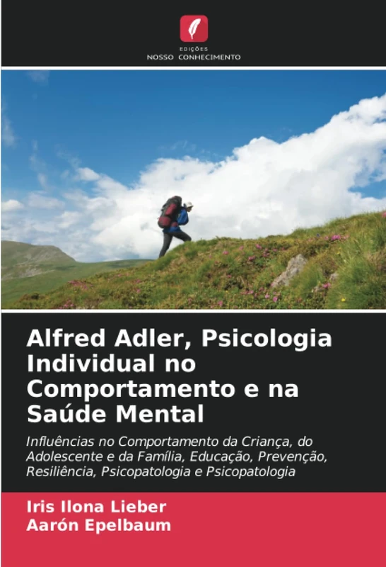 Alfred Adler, Psicologia Individual no Comportamento e na Saúde Mental: Influências no Comportamento da Criança, do Adolescente e da Família, ... Resiliência, Psicopatologia e Psicopatologia