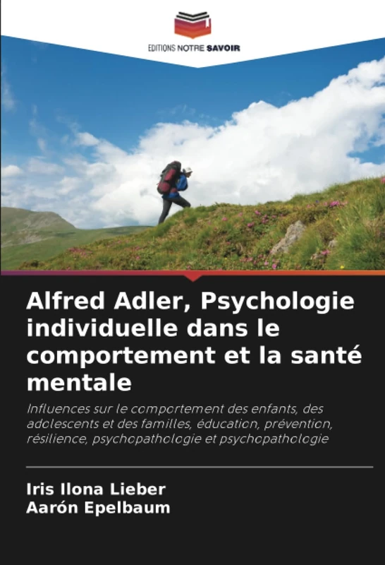 Alfred Adler, Psychologie individuelle dans le comportement et la santé mentale: Influences sur le comportement des enfants, des adolescents et des ... psychopathologie et psychopathologie