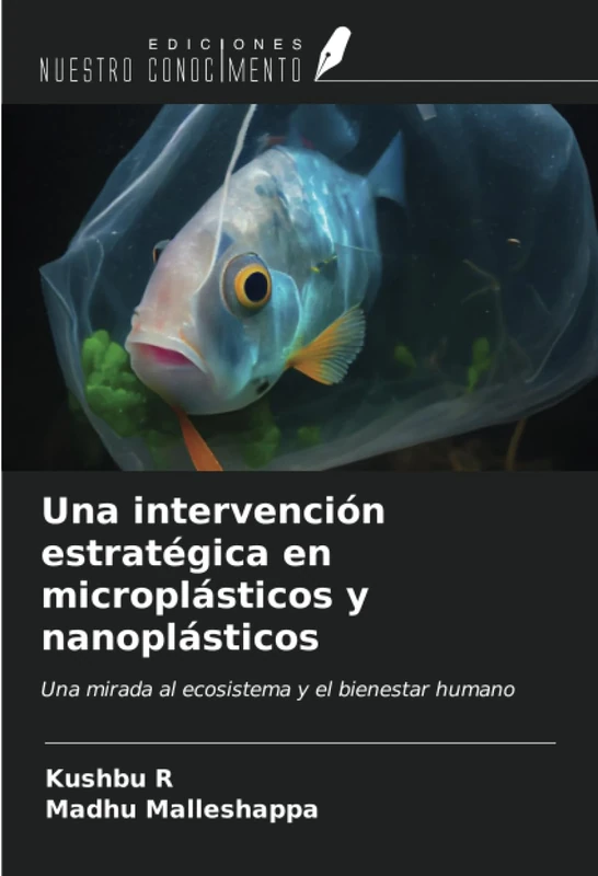 Una intervención estratégica en microplásticos y nanoplásticos: Una mirada al ecosistema y el bienestar humano