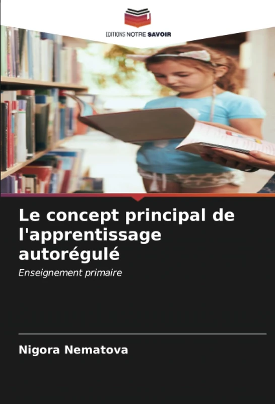 Le concept principal de l'apprentissage autorégulé: Enseignement primaire