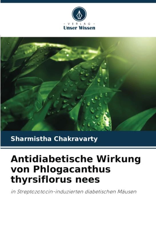 Antidiabetische Wirkung von Phlogacanthus thyrsiflorus nees: in Streptozotocin-induzierten diabetischen Mäusen
