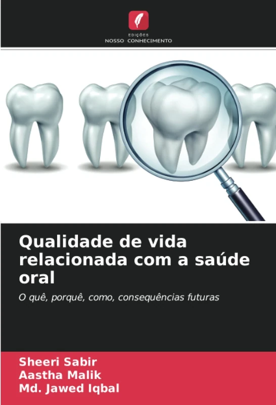 Qualidade de vida relacionada com a saúde oral: O quê, porquê, como, consequências futuras