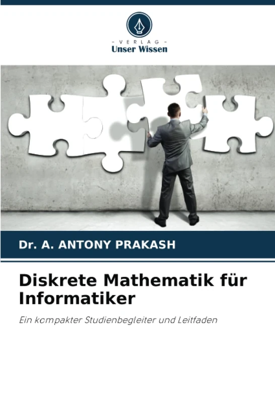 Diskrete Mathematik für Informatiker: Ein kompakter Studienbegleiter und Leitfaden