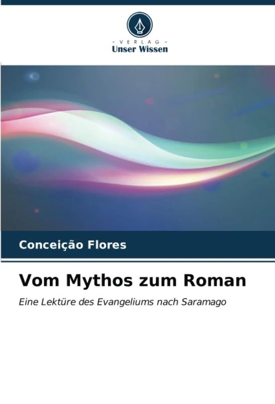 Vom Mythos zum Roman: Eine Lektüre des Evangeliums nach Saramago