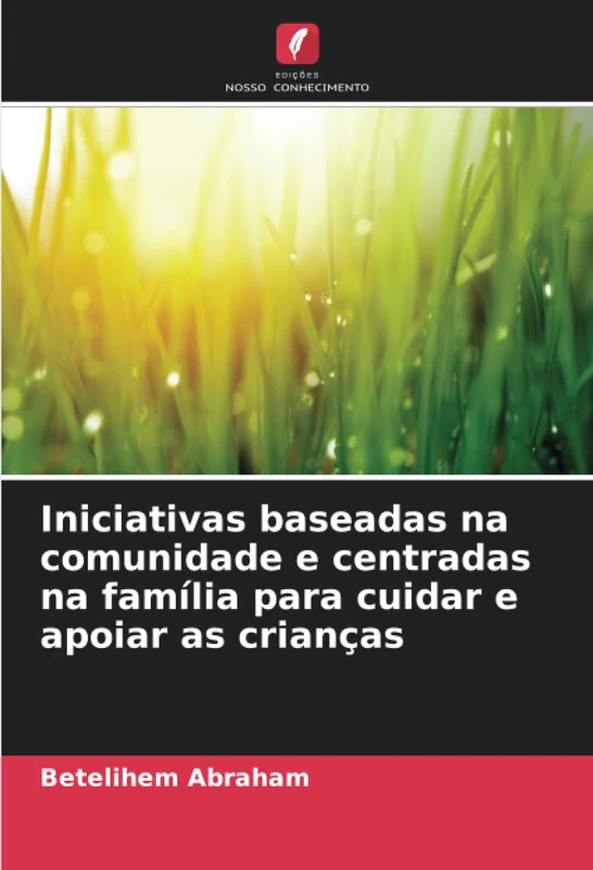 Iniciativas baseadas na comunidade e centradas na família para cuidar e apoiar as crianças