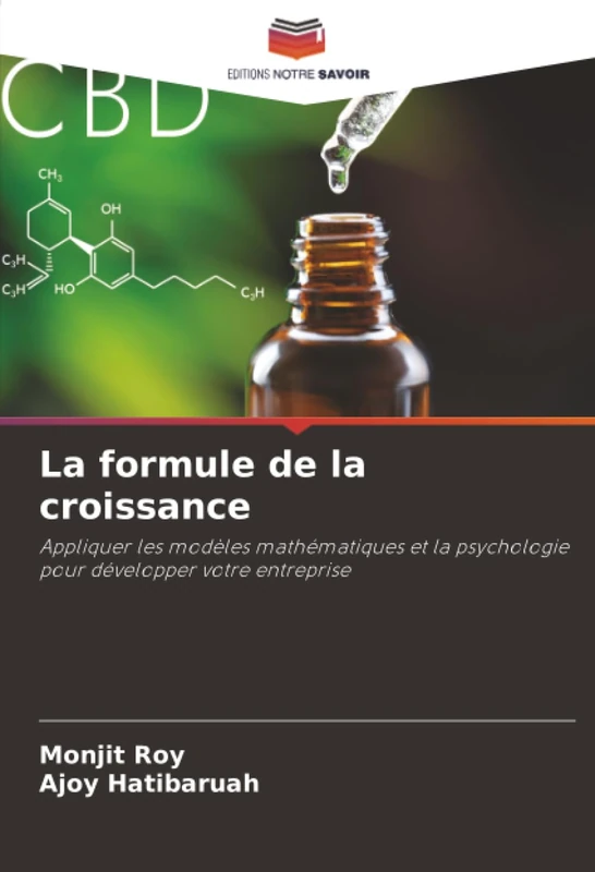 La formule de la croissance: Appliquer les modèles mathématiques et la psychologie pour développer votre entreprise - Image 1
