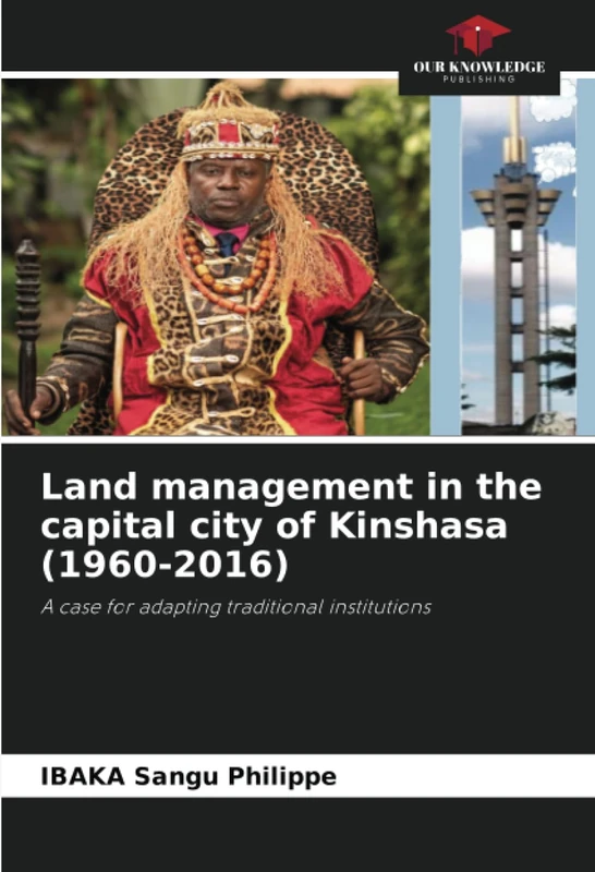 Land management in the capital city of Kinshasa (1960-2016): A case for adapting traditional institutions
