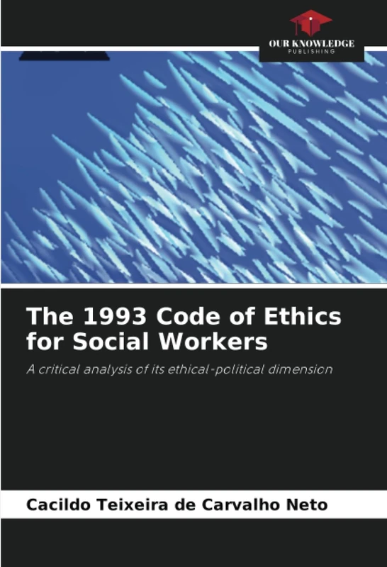 The 1993 Code of Ethics for Social Workers: A critical analysis of its ethical-political dimension