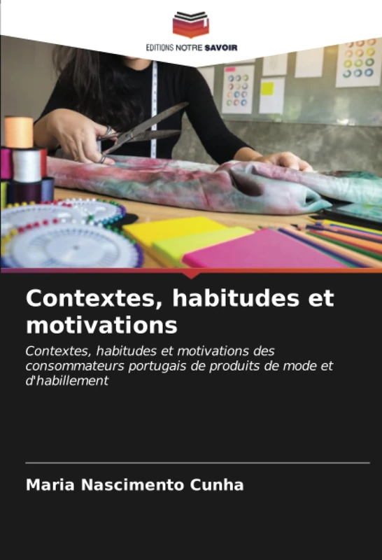 Contextes, habitudes et motivations: Contextes, habitudes et motivations des consommateurs portugais de produits de mode et d'habillement