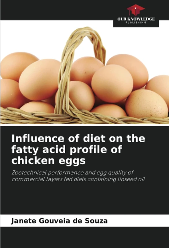 Influence of diet on the fatty acid profile of chicken eggs: Zootechnical performance and egg quality of commercial layers fed diets containing linseed oil