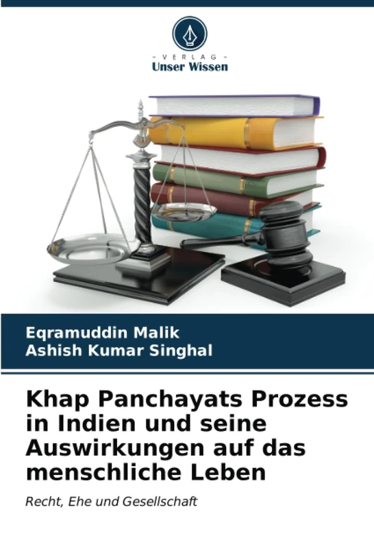 Khap Panchayats Prozess in Indien und seine Auswirkungen auf das menschliche Leben: Recht, Ehe und Gesellschaft