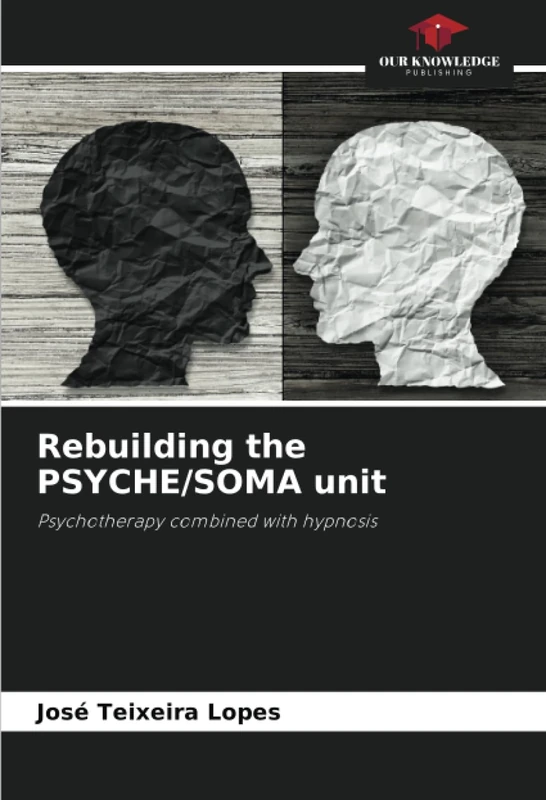 Rebuilding the PSYCHE/SOMA unit: Psychotherapy combined with hypnosis