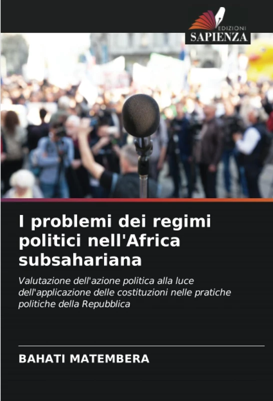 I problemi dei regimi politici nell'Africa subsahariana: Valutazione dell'azione politica alla luce dell'applicazione delle costituzioni nelle pratiche politiche della Repubblica