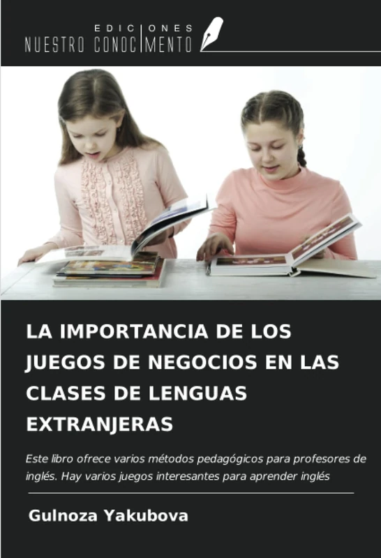 LA IMPORTANCIA DE LOS JUEGOS DE NEGOCIOS EN LAS CLASES DE LENGUAS EXTRANJERAS: Este libro ofrece varios métodos pedagógicos para profesores de inglés. ... juegos interesantes para aprender inglés