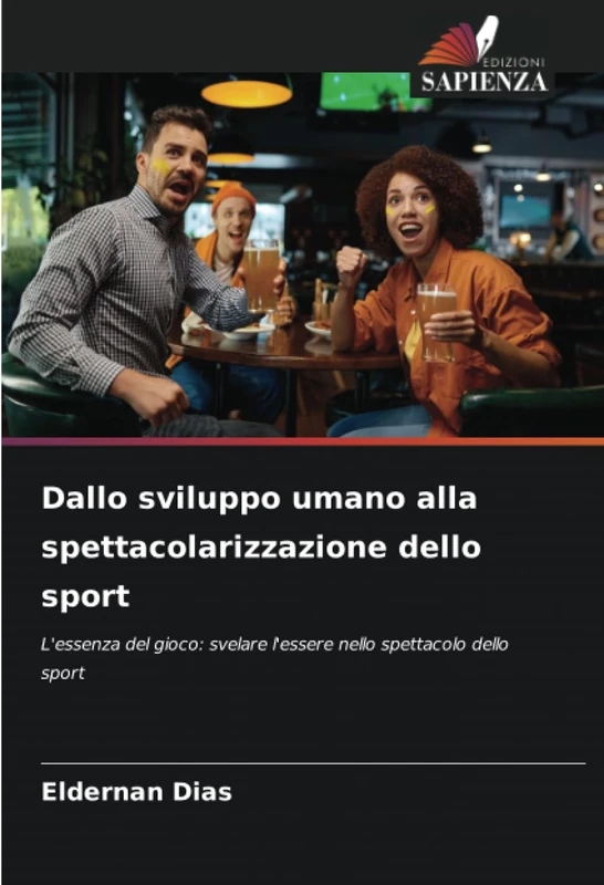 Dallo sviluppo umano alla spettacolarizzazione dello sport: L'essenza del gioco: svelare l'essere nello spettacolo dello sport