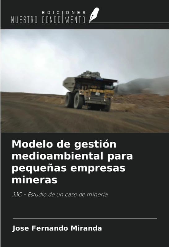 Modelo de gestión medioambiental para pequeñas empresas mineras: JJC - Estudio de un caso de minería